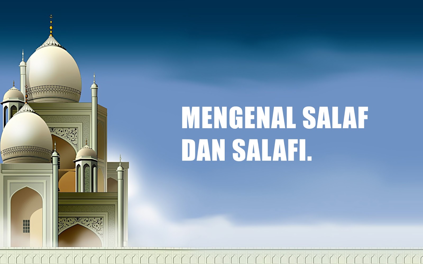 Mengenal SALAF dan SALAFI
